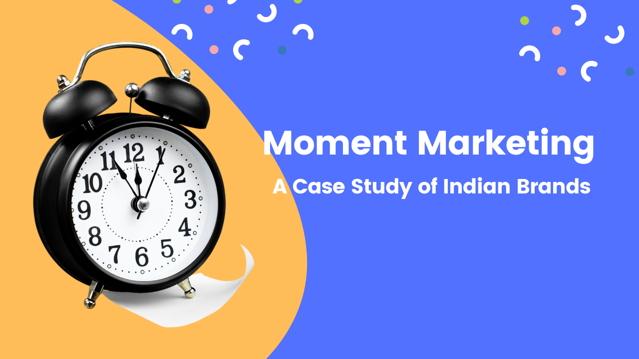 Moment Marketing: Case Study of Indian Brands